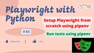 Playwright with Python Setup Playwright from scratch using pipenv