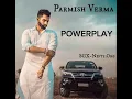 Powerplay parmaish verma song