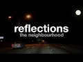 The Neighbourhood - Reflections