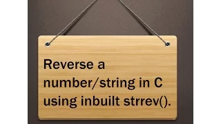 Reverse a with Strrev in C-Reversing a number or string using strrev function