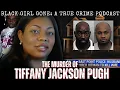 The MURDER Of Tiffany Jackson Pugh Black Girl Gone A True Crime Podcast
