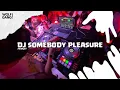 Lagu DJ SOMEBODY PLEASURE - BOOTLEG 2025!!! 