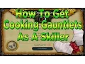 Runescape How To Get Cooking Gauntlets Skiller