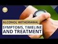 Alcohol Wit rawal Symptoms Timeline Treatment