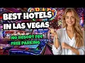 Best Hotels in Las Vegas with NO Resort Fee Free Parking Included