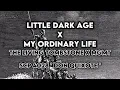 Download Lagu Little Dark Age x My Ordinary Life ( Don Quixote )