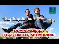 Download Lagu DOMPAK SINAGA Feat LINEKER SITUMORANG - DANG TOLAP AU DAO (Official Video)