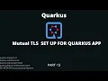 PART-13 MTLS Quarkus MTLS Mutual Transport layer Security in Quarkus