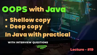 Lecture - 19 Shallow Copy vs Deep Copy in Java Key Differences with Practical Examples