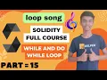 Solidity full course While Loop and Do while loop in Solidity Part - 15 Loop Song Hindi