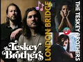 The Teskey Brothers - London Bridge