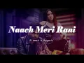 Download Lagu Naach Meri Rani - Slowed \u0026 Reverb - Guru Randhawa