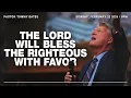 The Lord Will Bless the Righteous with Favor Pastor Tommy Bates 26 PM