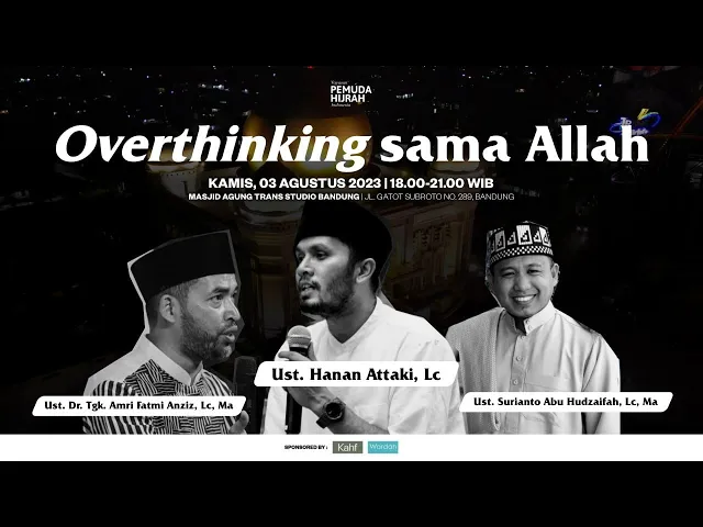 Download MP3 Overthinking sama Allah - Ust. Hanan Attaki, Ust. DR. Amri Fatmi Anziz, Ust. Surianto Abu Hudzaifah