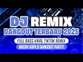 Download Lagu DJ REMIX DANGDUT TERBARU 2025 🔥 Full Bass Viral TikTok Remix | Musik Koplo Dangdut Party