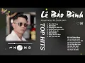 Lagu Yêu Vội Vàng x Níu Duyên - Lê Bảo Bình | Dễ Ngủ Hơn Với Tuyển Tập Nhạc Ballad Êm Dịu