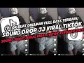 DJ SOUND DROP ENAKEUN JEDAG JEDUG VIRAL TIKTOK TERBARU 2025