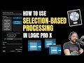 Using Selection-Based Processing in Logic Pro X