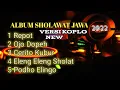 Download Lagu ALBUM SHOLAWAT JAWA TERBARU || full  Bass Glerrrr 2022