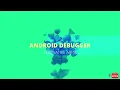 Android Debugger - Native Android Apps