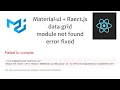 Maretial UI Data-Grid module not found compilation error React Materal-ui