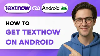 How to Get TextNow on Android 2026 Full Guide