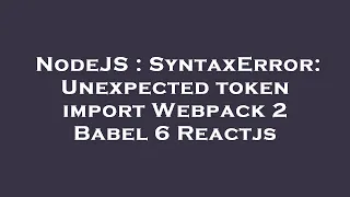 NodeJS SyntaxError Unexpected token import Webpack 2 Babel 6 Reactjs