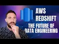 AWS Redshift The FUTURE of Data Engineering