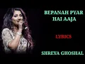 Download Lagu LYRICS : BEPANAH PYAR HAI AAJA | SHREYA GHOSHAL | NILESH MISHRA | ANU MALIK | KRISHNA COTTAGE |