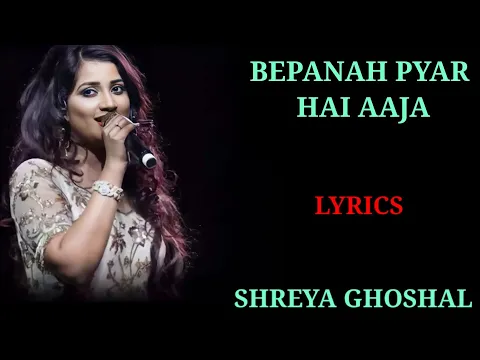 Download MP3 LYRICS : BEPANAH PYAR HAI AAJA | SHREYA GHOSHAL | NILESH MISHRA | ANU MALIK | KRISHNA COTTAGE |