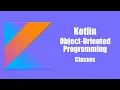 Classes - Kotlin Object Oriented Programming 2021