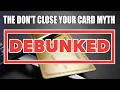 Closing a Credit Card Doesn t Really Hurt Your Credit Score