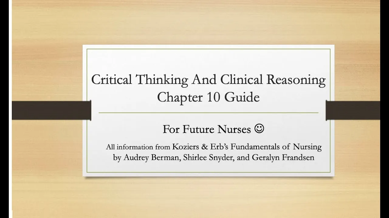 Study Nursing: Critical Thinking and Clinical Reasoning Chapter 10 of Kozier and Erb's