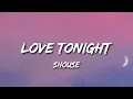 Shouse - Love Tonight (Lyrics) | All I need is your love tonight