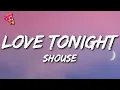 Download Lagu Shouse - Love Tonight (Lyrics) | All I need is your love tonight