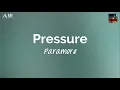 Lagu Pressure (lyrics) - Paramore