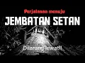 Download Lagu SEMUA KABUR LEWAT SINI !! Perjalanan menuju JEMBATAN SETAN Jembatan cibabi cibinong UJI NYALI