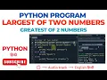 Python Program to find Largest of Two Numbers