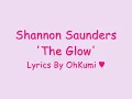 Shannon Saunders ~ The Glow with Lyrics ♥