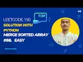 Merge Sorted Array LeetCode Python Solution Made Easy
