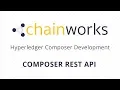 Hyperledger Composer Tutorial - REST API