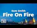 Sam Smith - Fire On Fire (Lyrics)