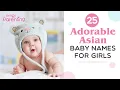 25 Beautiful and Trending Asian Baby Girl Names with Meanings