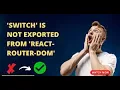 How to Fixed Export Switch imported as Switch was not found in react-router-dom 2023