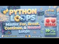 Python Loops Explained For Loop While Loop Break Continue Nested Loops Python Tutorial