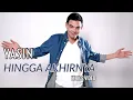 Download Lagu Yasin - Hingga Akhirnya |  Lyrics Video