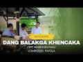 Lagu DANG BALAKGA KHENCAKA - Rendione