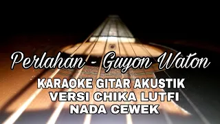 Download Perlahan - Guyon Waton | Karaoke gitar Akustik ( Versi Chika Lutfi ) MP3