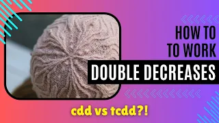 How to work the CDD TCDD Central Double Decrease the Twisted Central Double Decrease