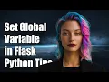 How to set a global variable in python flask